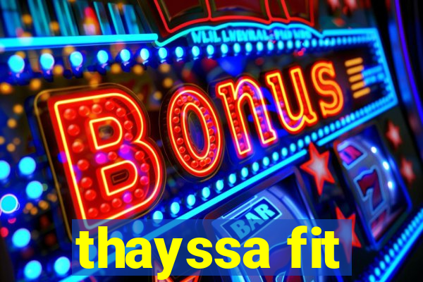 thayssa fit